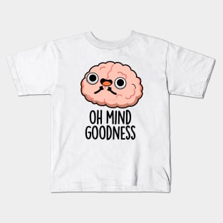 Oh Mind Goodness Cute Brain Pun Kids T-Shirt